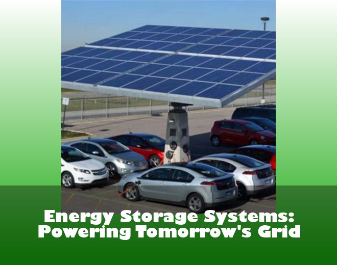 Energy Storage Systems: Powering Tomorrow's Grid